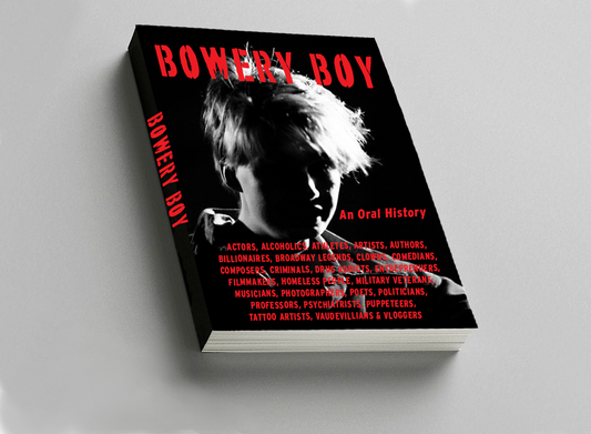 Bowery Boy An Oral History (COMING SOON)